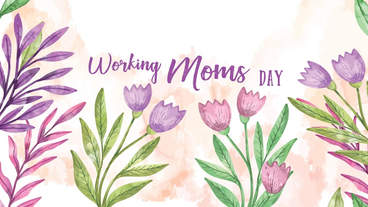 National Working Mom's Day 2024, How To Celebrate And Honor Working Moms