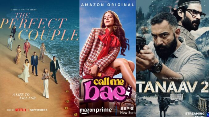 'The Perfect Couple', 'Tanaav 2', 'Call Me Bae' on Netflix, Prime Video, Hotstar & Zee5