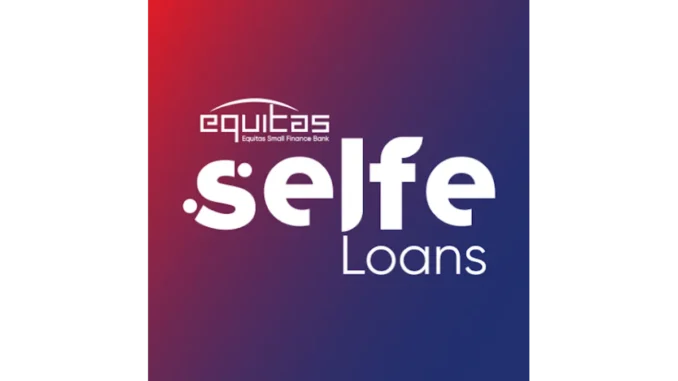 Equitas SFB’s Selfe Loans App: Digital Lending for Small Business Success