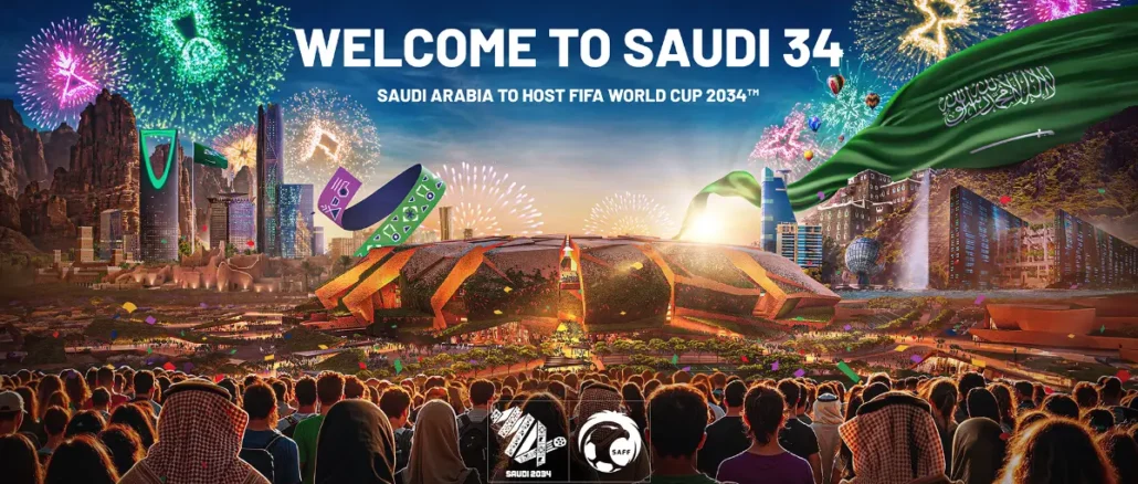 FIFA ANNOUNCES SAUDI ARABIA AS THE FIFA WORLD CUP 2034