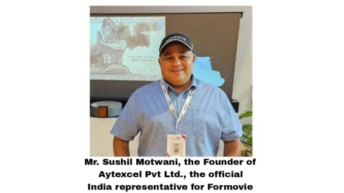 Mr. Sushil Motwani - Founder of Aytexcel Pvt Ltd, Official India Representative for Formovie