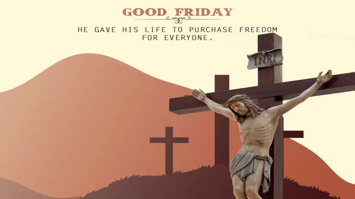 Good Friday 2025: Sharing Wishes and Hope on Crucial Day